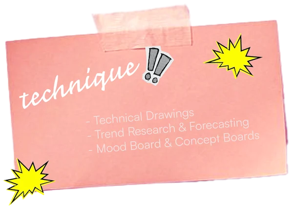 Technique: Technical Drawings, Trend Research & Forecasting, Mood Board & Concept Boards
