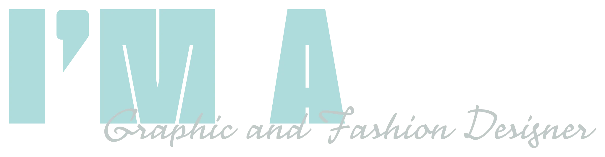 I'm a Graphic and Fashion Designer